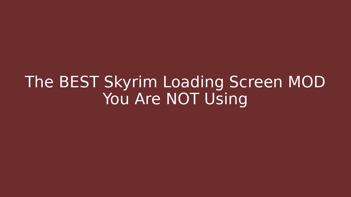 The BEST Skyrim Loading Screen MOD You Are NOT Using - Create More Assets