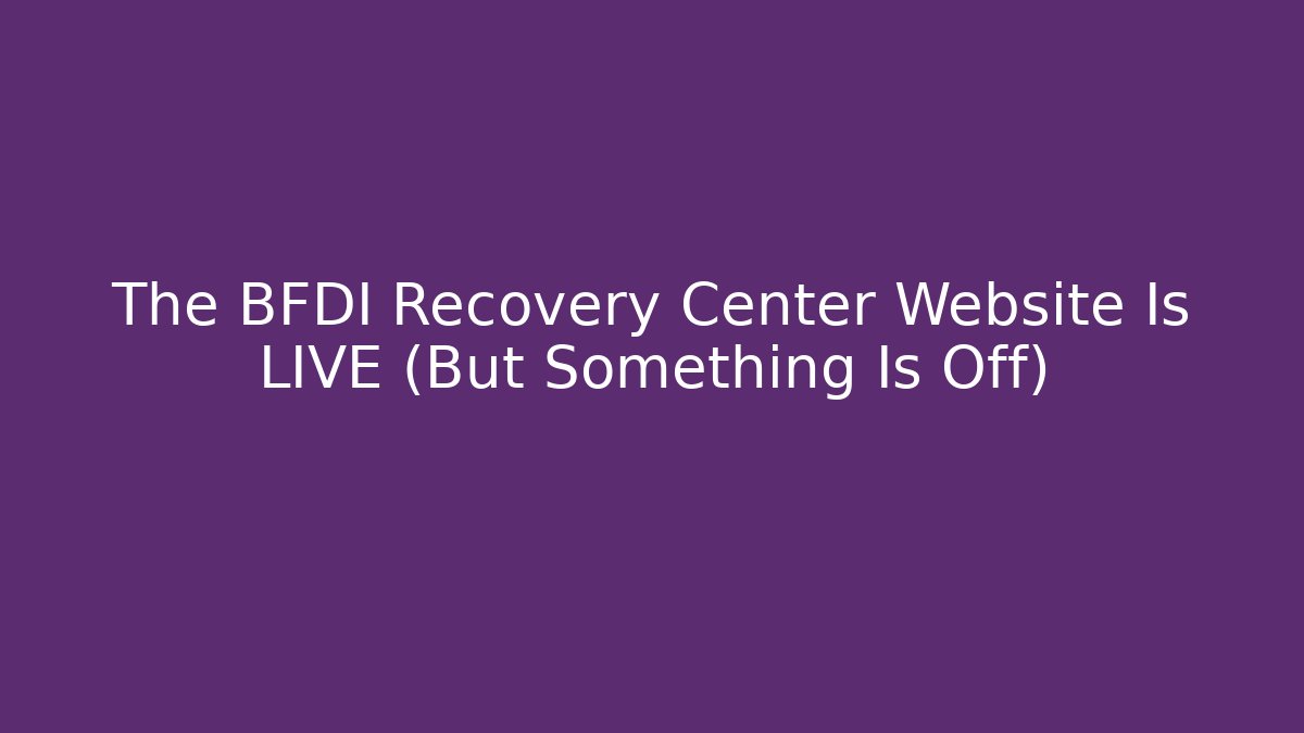 The BFDI Recovery Center Website Is LIVE (But Something Is Off)