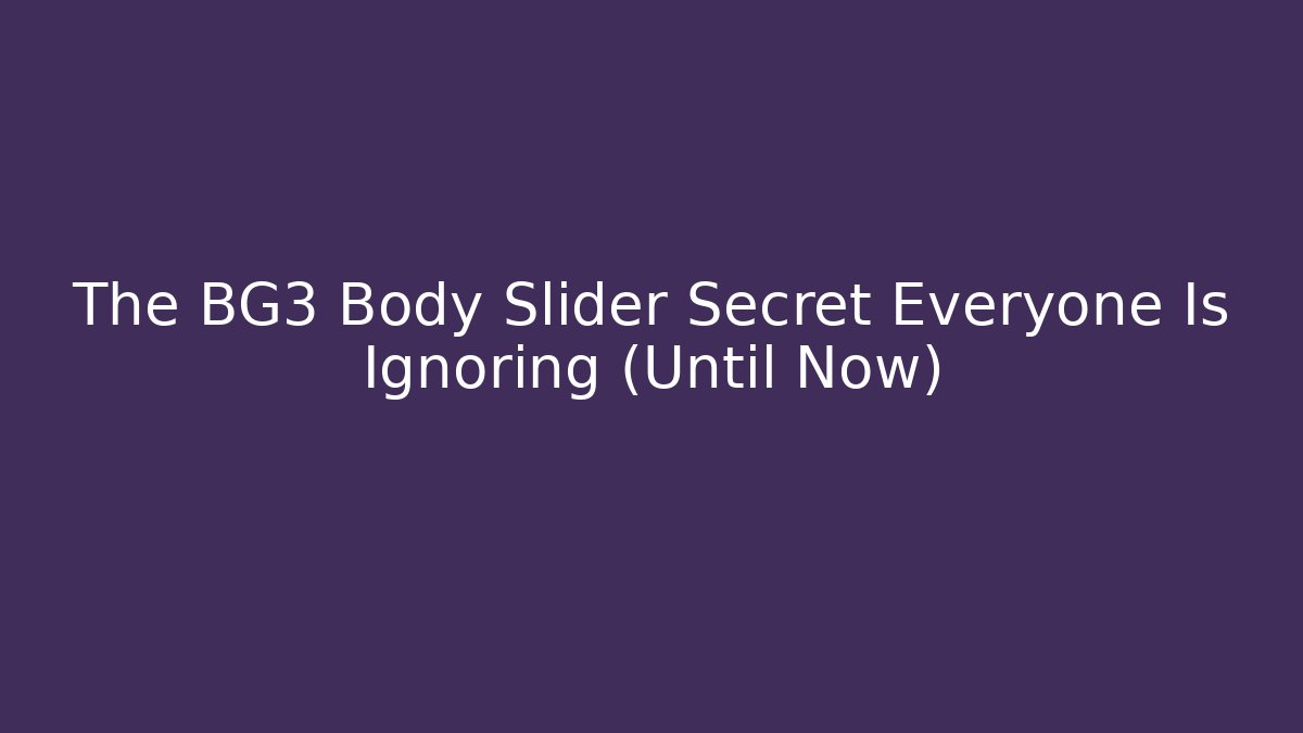The BG3 Body Slider Secret Everyone Is Ignoring (Until Now)
