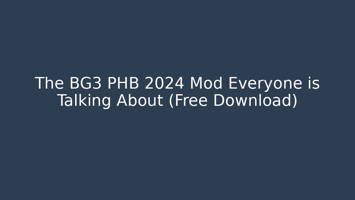 The BG3 PHB 2024 Mod Everyone is Talking About (Free Download)