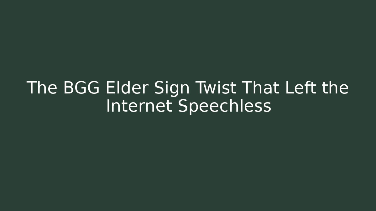 The BGG Elder Sign Twist That Left the Internet Speechless