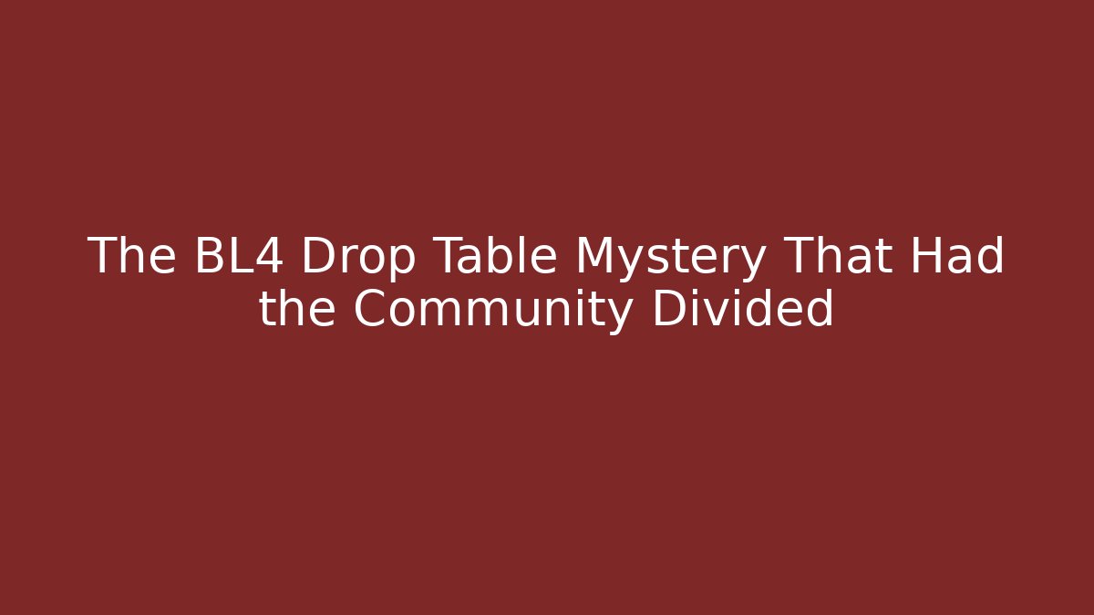 The BL4 Drop Table Mystery That Had the Community Divided