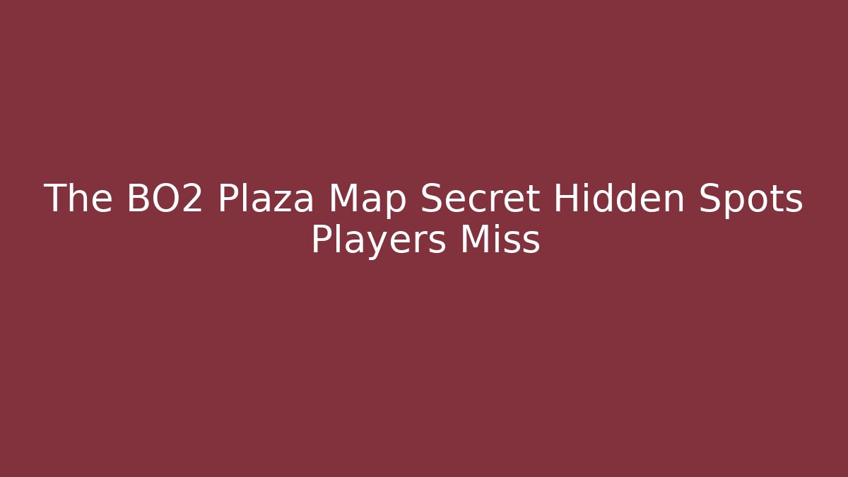 The BO2 Plaza Map Secret Hidden Spots Players Miss