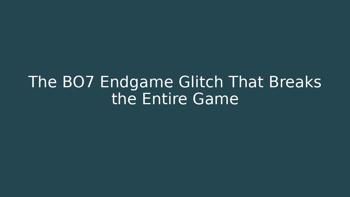The BO7 Endgame Glitch That Breaks the Entire Game