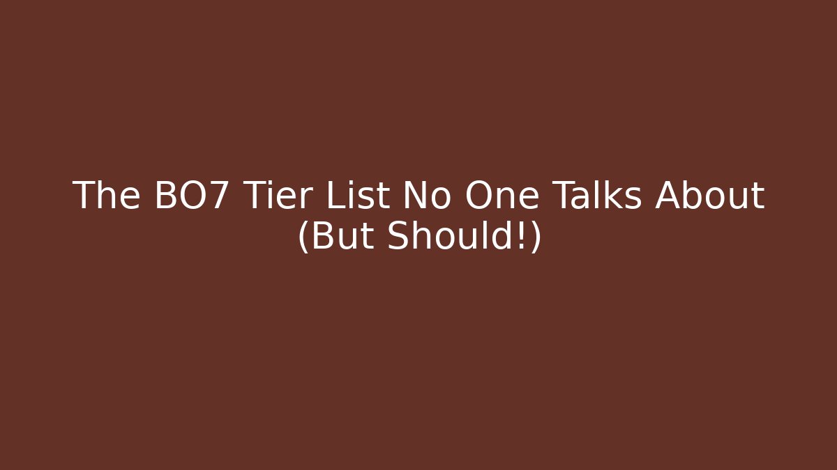 The BO7 Tier List No One Talks About (But Should!)