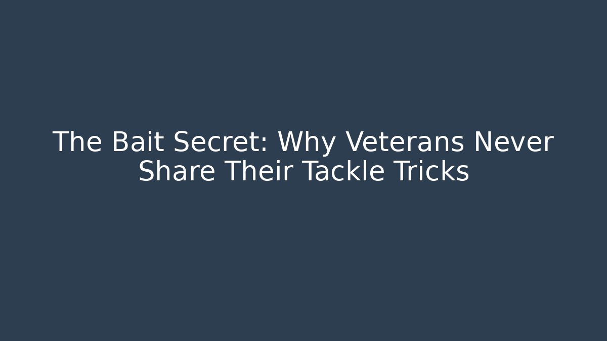 The Bait Secret: Why Veterans Never Share Their Tackle Tricks