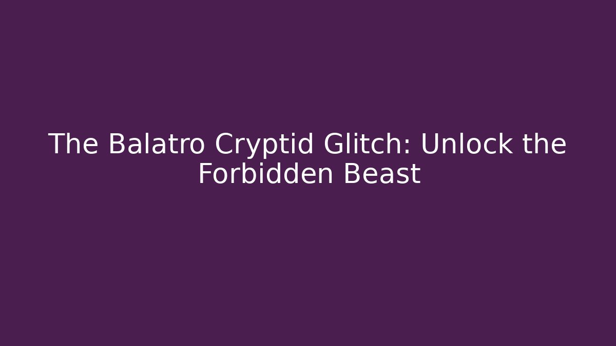 The Balatro Cryptid Glitch: Unlock the Forbidden Beast