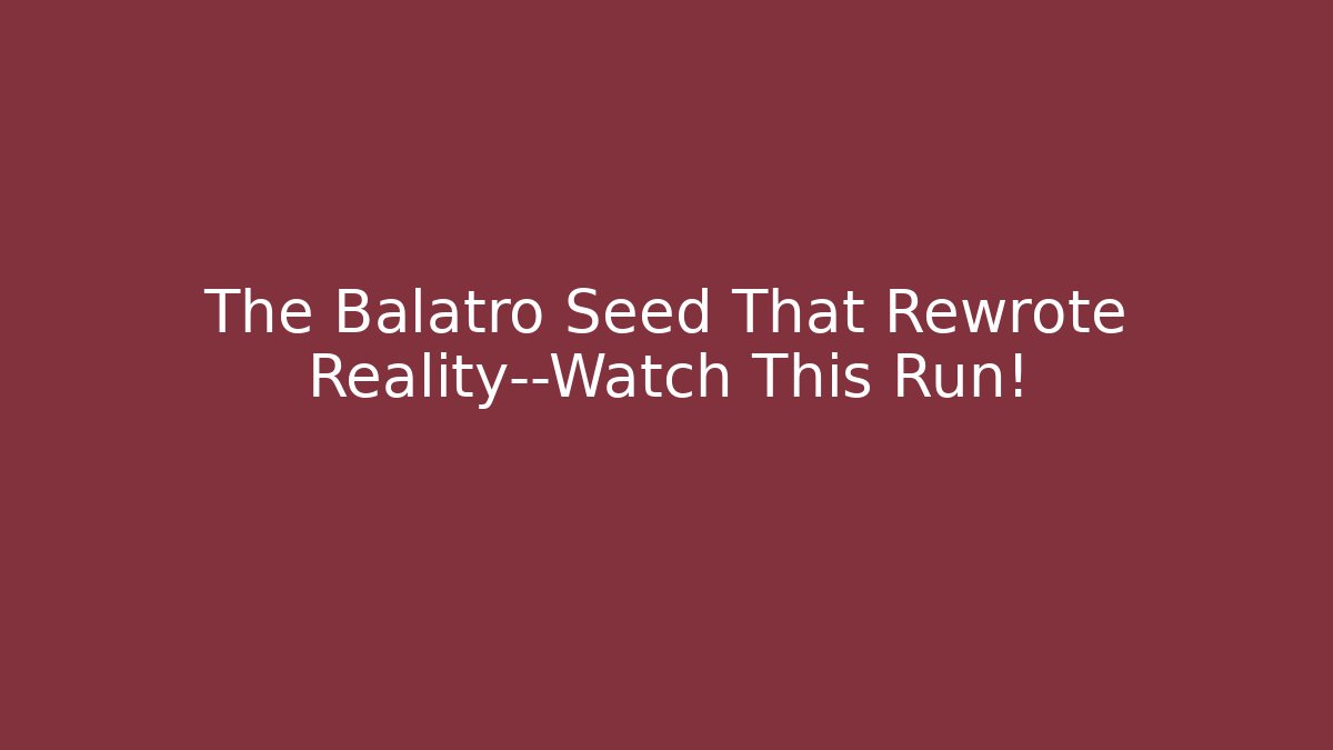 The Balatro Seed That Rewrote Reality—Watch This Run!
