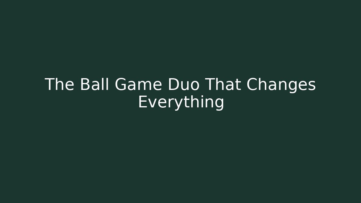 The Ball Game Duo That Changes Everything - Create More Assets