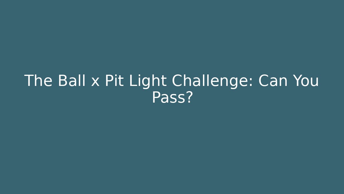 The Ball x Pit Light Challenge: Can You Pass? - Create More Assets