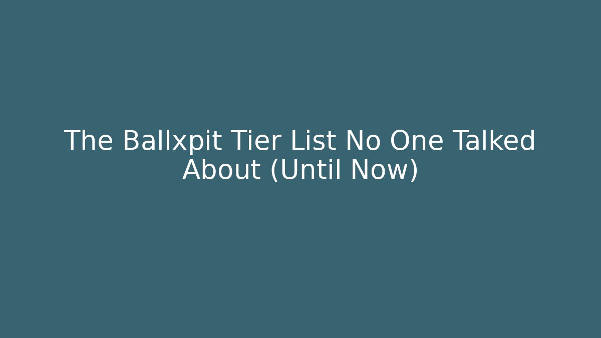 The Ballxpit Tier List No One Talked About (Until Now)