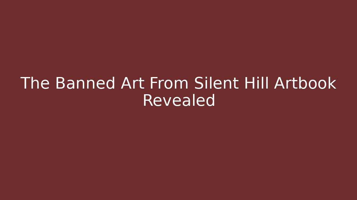 The Banned Art From Silent Hill Artbook Revealed