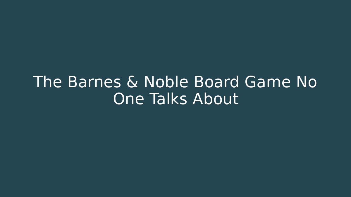 The Barnes & Noble Board Game No One Talks About