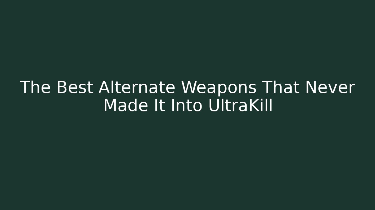 The Best Alternate Weapons That Never Made It Into UltraKill