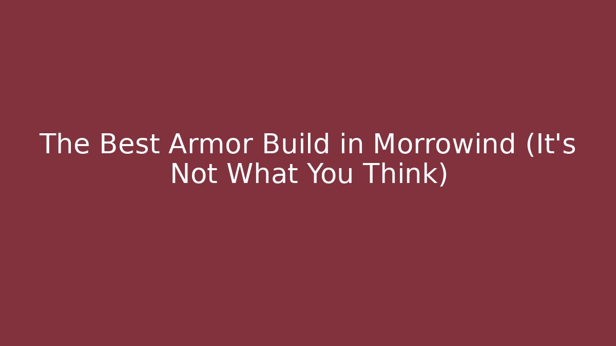 The Best Armor Build in Morrowind (It's Not What You Think)