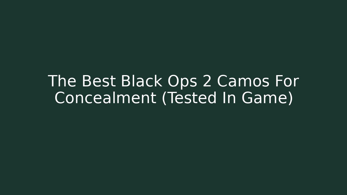 The Best Black Ops 2 Camos For Concealment (Tested In Game)