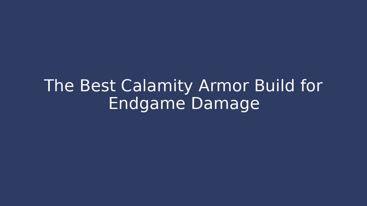 The Best Calamity Armor Build for Endgame Damage - Create More Assets