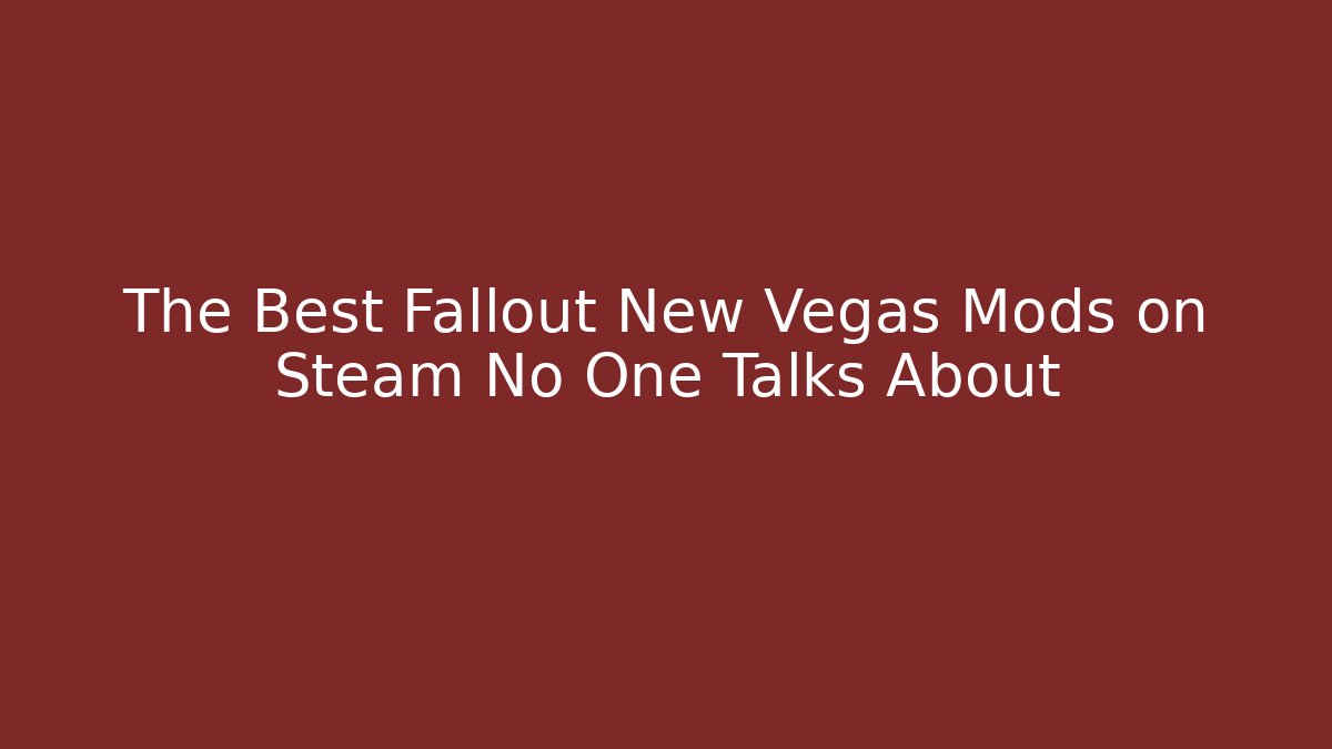 The Best Fallout New Vegas Mods on Steam No One Talks About