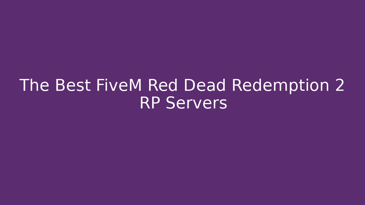 The Best FiveM Red Dead Redemption 2 RP Servers