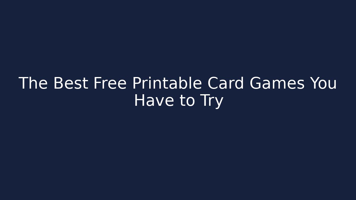 The Best Free Printable Card Games You Have to Try