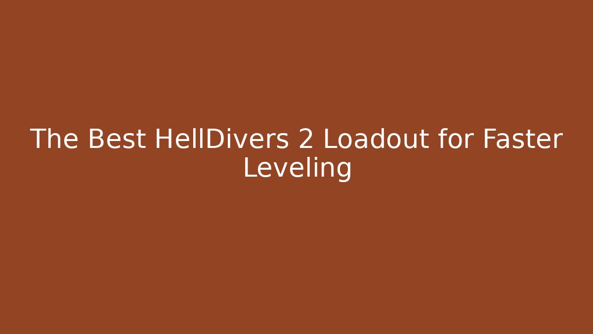 The Best HellDivers 2 Loadout for Faster Leveling - Create More Assets