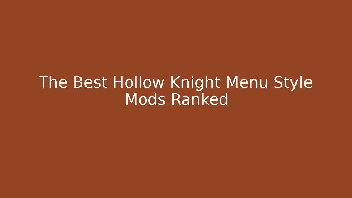 The Best Hollow Knight Menu Style Mods Ranked