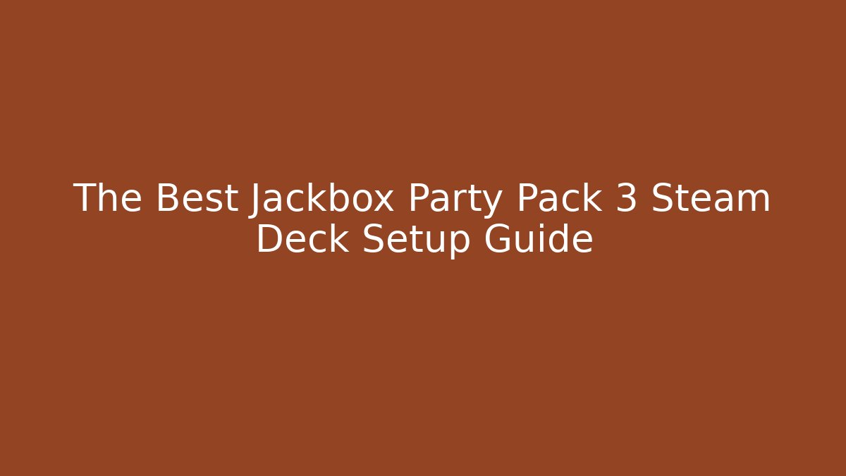 The Best Jackbox Party Pack 3 Steam Deck Setup Guide