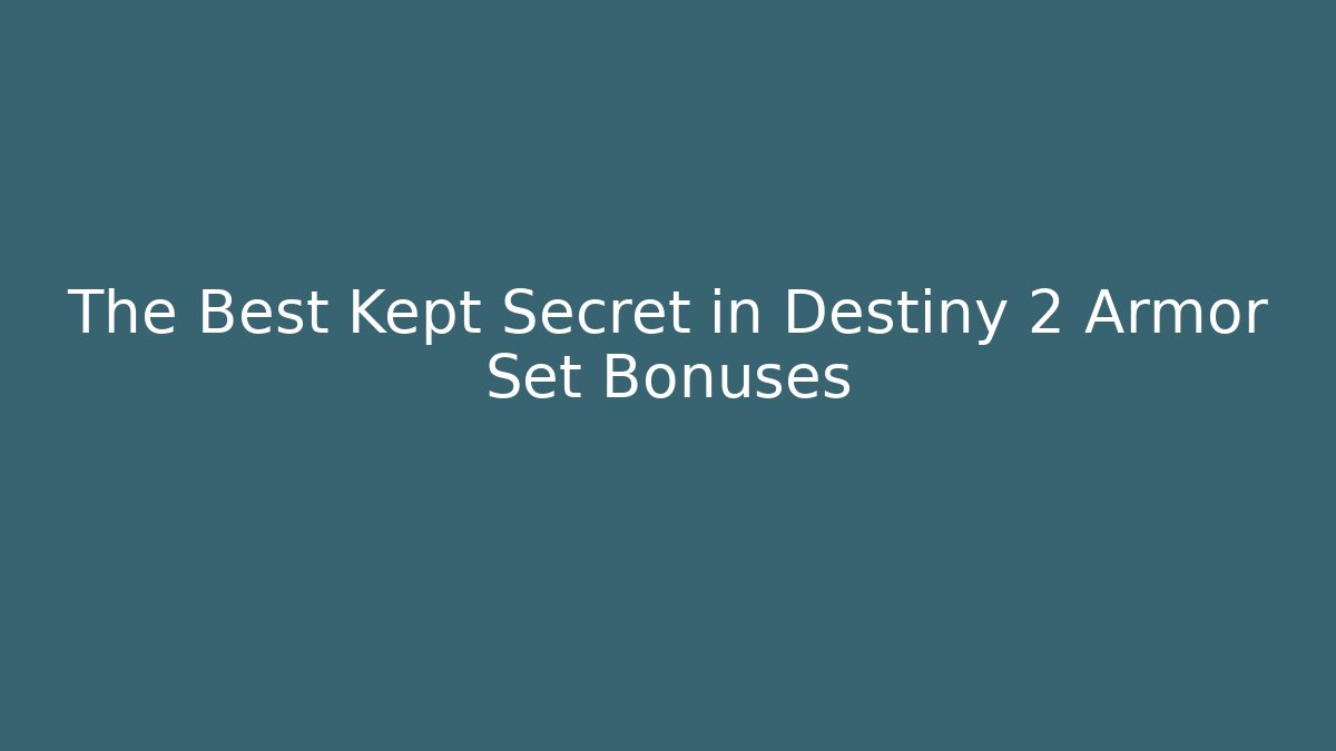 The Best Kept Secret in Destiny 2 Armor Set Bonuses