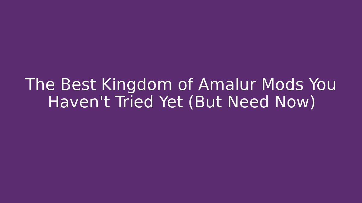 The Best Kingdom of Amalur Mods You Haven't Tried Yet (But Need Now)