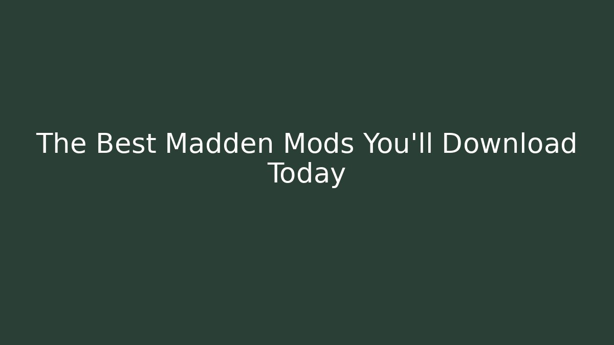 The Best Madden Mods You’ll Download Today