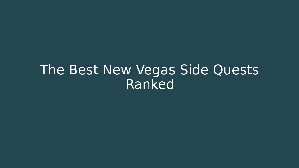The Best New Vegas Side Quests Ranked