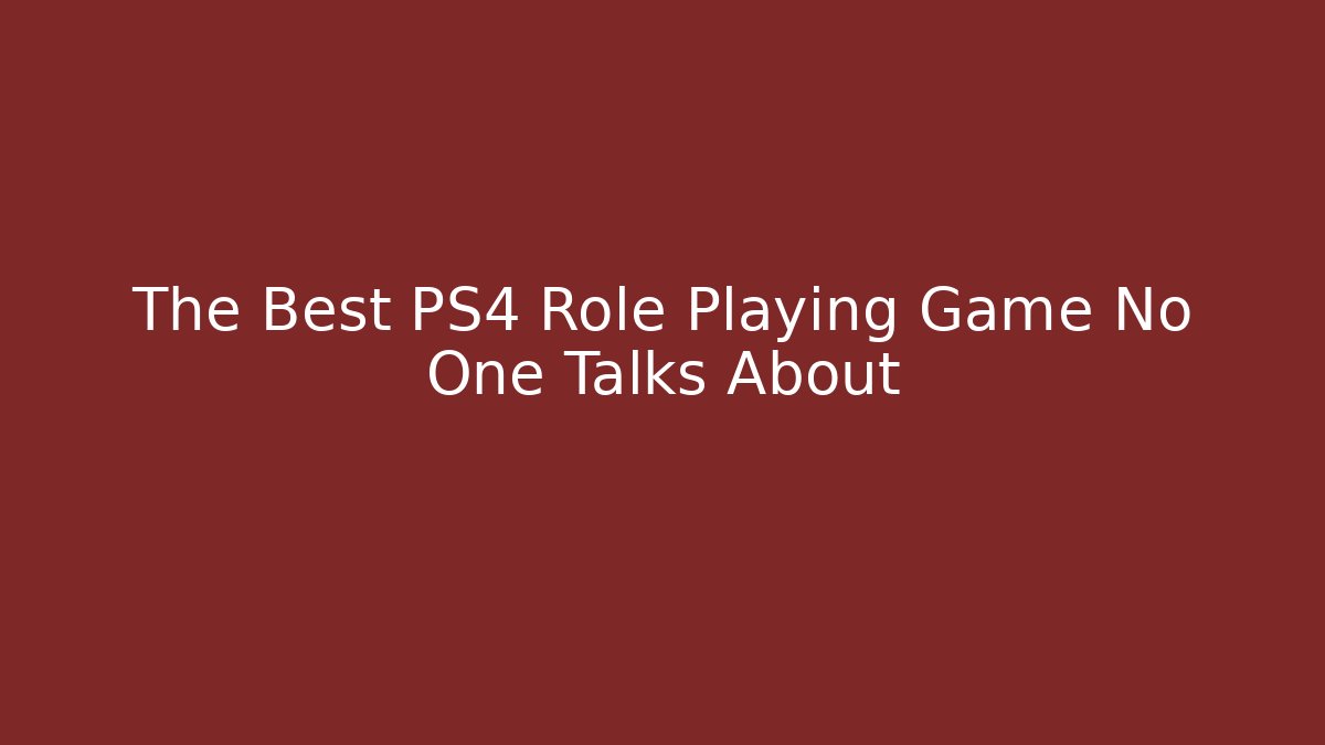 The Best PS4 Role Playing Game No One Talks About