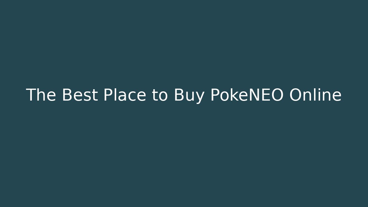 The Best Place to Buy PokéNEO Online