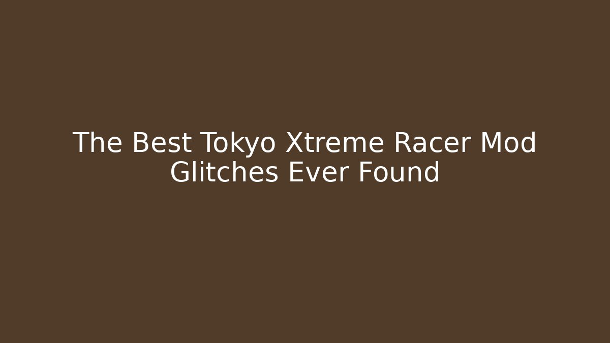 The Best Tokyo Xtreme Racer Mod Glitches Ever Found