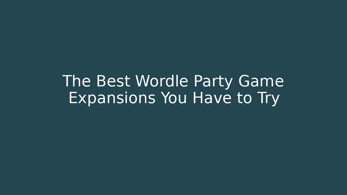 The Best Wordle Party Game Expansions You Have to Try