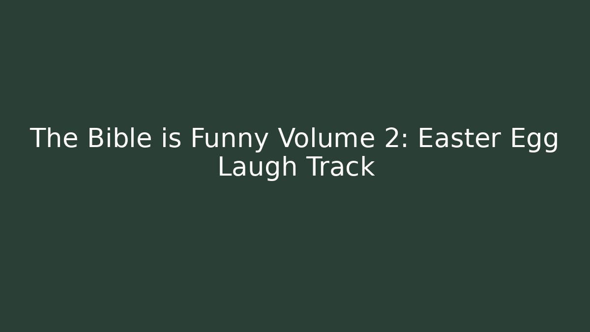 The Bible is Funny Volume 2: Easter Egg Laugh Track - Create More Assets