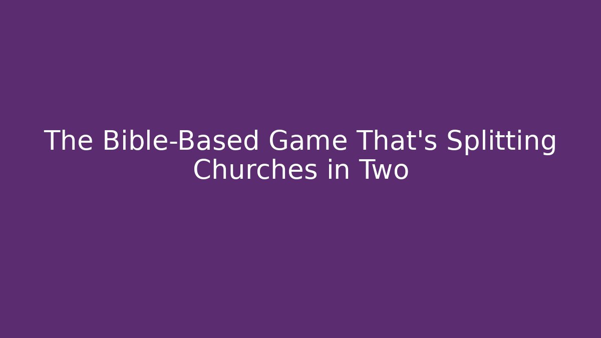 The Bible-Based Game That's Splitting Churches in Two - Create More Assets