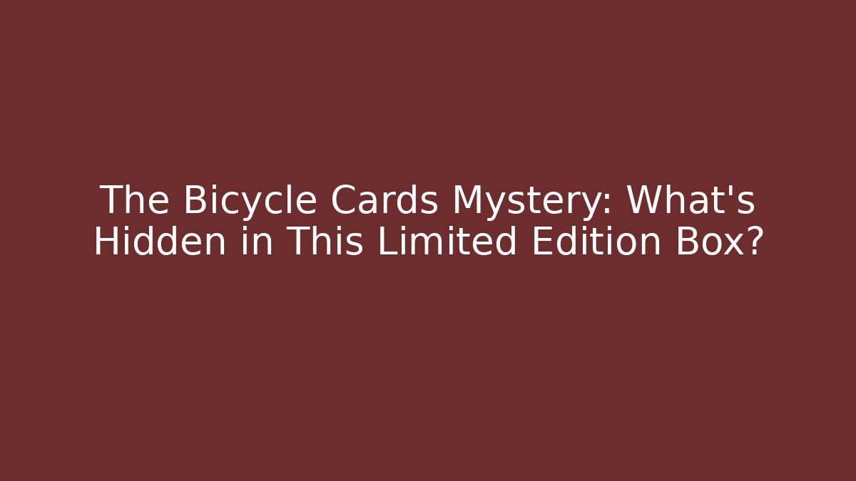 The Bicycle Cards Mystery: What’s Hidden in This Limited Edition Box?