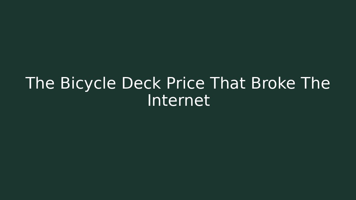 The Bicycle Deck Price That Broke The Internet - Create More Assets