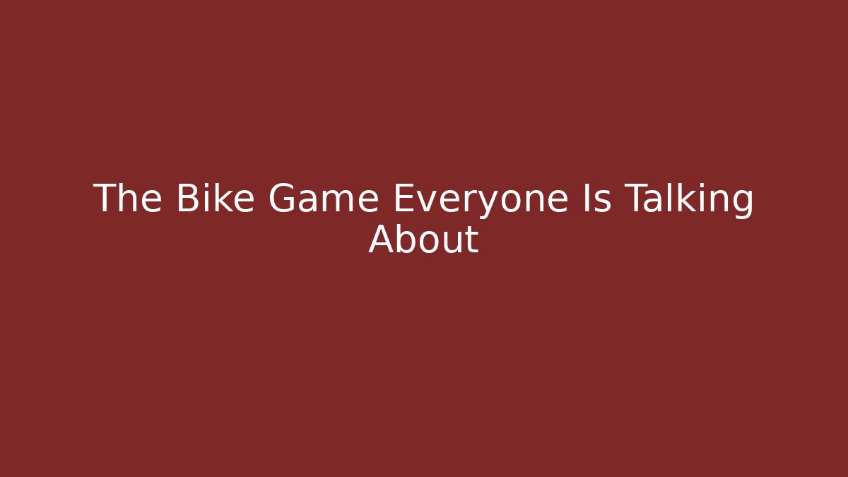 The Bike Game Everyone Is Talking About - Create More Assets