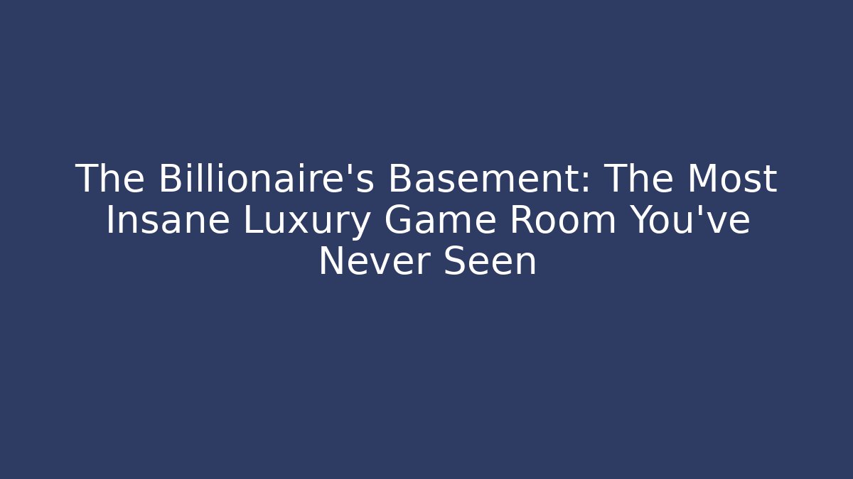The Billionaire's Basement: The Most Insane Luxury Game Room You’ve Never Seen