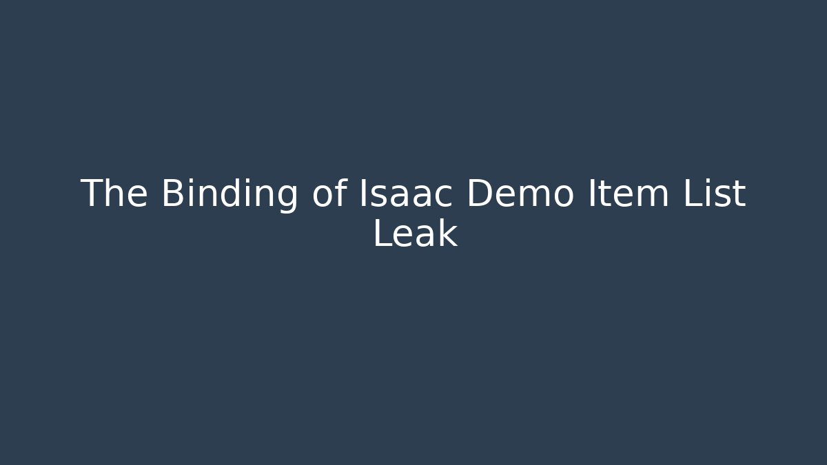 The Binding of Isaac Demo Item List Leak