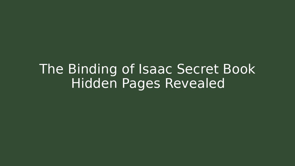 The Binding of Isaac Secret Book Hidden Pages Revealed