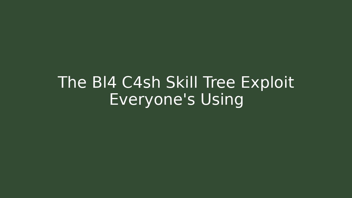 The Bl4 C4sh Skill Tree Exploit Everyone’s Using - Create More Assets