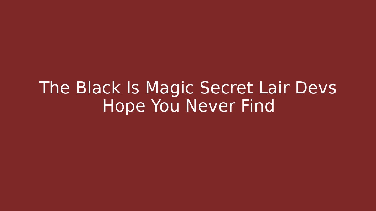 The Black Is Magic Secret Lair Devs Hope You Never Find