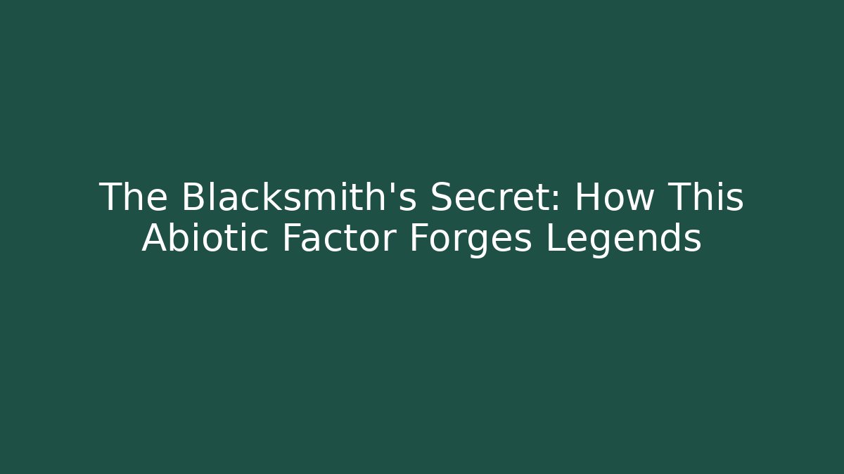 The Blacksmith's Secret: How This Abiotic Factor Forges Legends