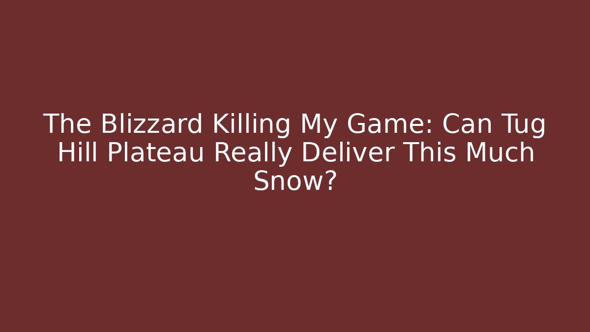 The Blizzard Killing My Game: Can Tug Hill Plateau Really Deliver This Much Snow?