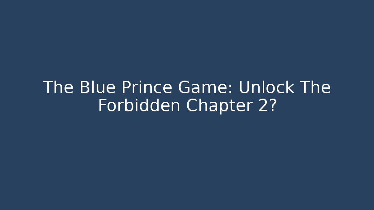 The Blue Prince Game: Unlock The Forbidden Chapter 2?