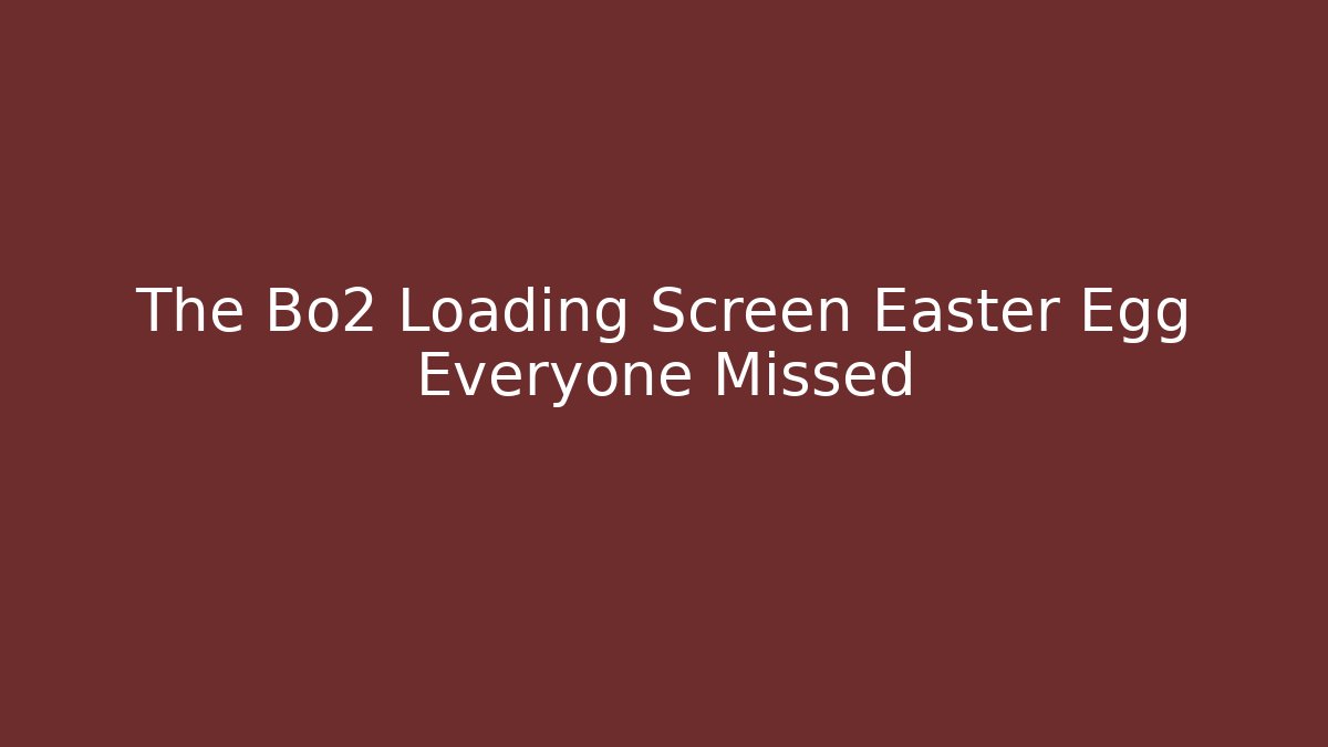 The Bo2 Loading Screen Easter Egg Everyone Missed - Create More Assets