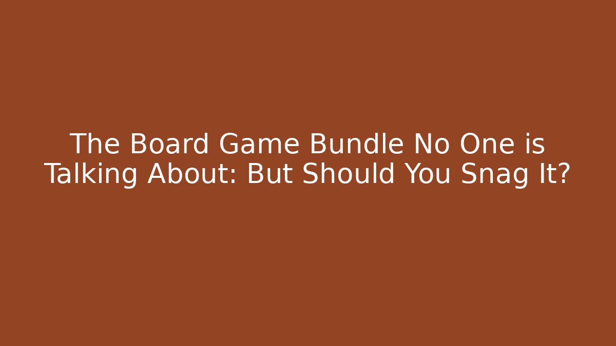 The Board Game Bundle No One is Talking About: But Should You Snag It?